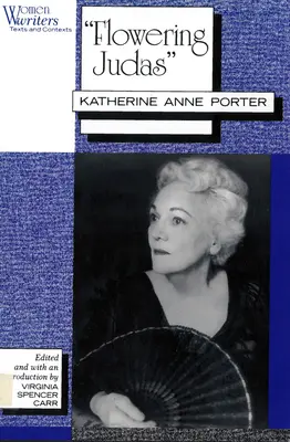 Judas înflorit: Katherine Anne Porter - Flowering Judas: Katherine Anne Porter