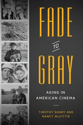 Fade to Gray: Îmbătrânirea în cinematografia americană - Fade to Gray: Aging in American Cinema