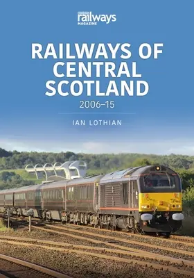 Căile ferate din centrul Scoției: 2006-15 - Railways of Central Scotland: 2006-15