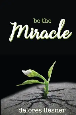 Fii miracolul - Be the Miracle