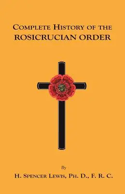 Istoria completă a Ordinului Rosicrucian - Complete History of the Rosicrucian Order