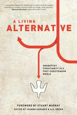 O alternativă vie: Creștinismul anabaptist într-o lume post-creștină - A Living Alternative: Anabaptist Christianity in a Post-Christendom World