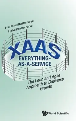 Xaas: Everything-As-A-Service - Abordarea Lean și Agile a creșterii afacerilor - Xaas: Everything-As-A-Service - The Lean and Agile Approach to Business Growth