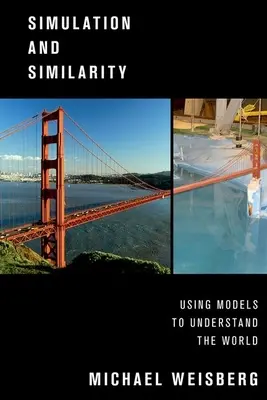Simulare și similitudine: Utilizarea modelelor pentru a înțelege lumea - Simulation and Similarity: Using Models to Understand the World