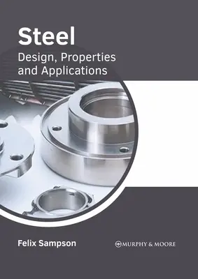 Oțelul: Proiectare, proprietăți și aplicații - Steel: Design, Properties and Applications