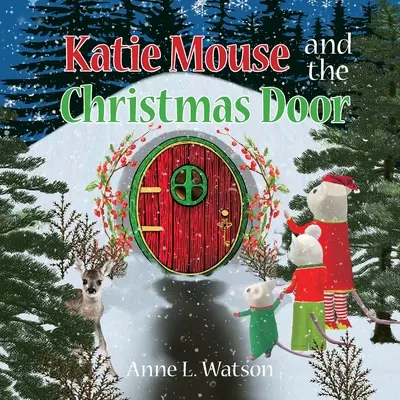 Șoarecele Katie și ușa de Crăciun: O poveste cu Moș Crăciun - Katie Mouse and the Christmas Door: A Santa Mouse Tale
