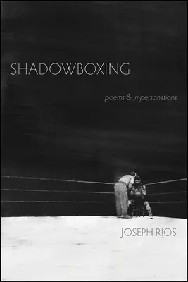 Shadowboxing: Poezii și imitații - Shadowboxing: Poems & Impersonations