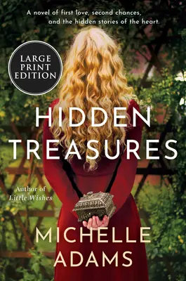 Comori ascunse: Un roman al primei iubiri, al celei de-a doua șanse și al poveștilor ascunse ale inimii - Hidden Treasures: A Novel of First Love, Second Chances, and the Hidden Stories of the Heart