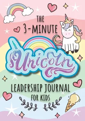 Jurnalul de leadership Unicorn de 3 minute pentru copii: Un ghid pentru a deveni un lider încrezător și pozitiv (Growth Mindset Journal for Kids) (A5 - 5,8 x 8. - The 3-Minute Unicorn Leadership Journal for Kids: A Guide to Becoming a Confident and Positive Leader (Growth Mindset Journal for Kids) (A5 - 5.8 x 8.