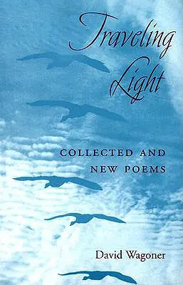 Traveling Light: Collected and New Poems
