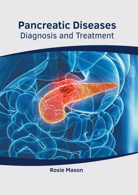 Boli pancreatice: Diagnostic și tratament - Pancreatic Diseases: Diagnosis and Treatment