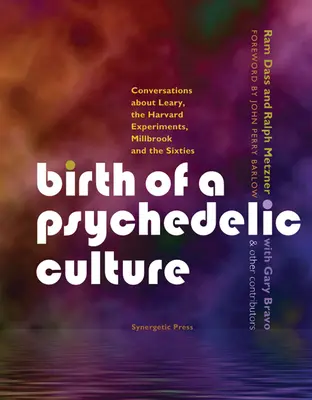 Nașterea unei culturi psihedelice: Conversații despre Leary, experimentele de la Harvard, Millbrook și anii '60 - Birth of a Psychedelic Culture: Conversations about Leary, the Harvard Experiments, Millbrook and the Sixties
