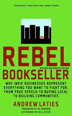 Rebel Bookseller: De ce afacerile indie reprezintă tot ceea ce vrei să lupți - de la libertatea de exprimare la cumpărarea locală și la construirea comunității - Rebel Bookseller: Why Indie Businesses Represent Everything You Want to Fight For-From Free Speech to Buying Local to Building Communiti