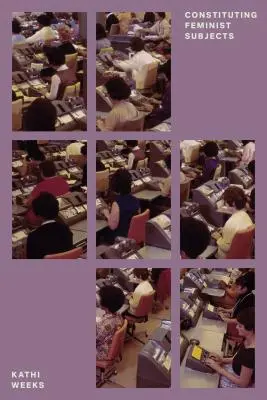 Constituirea subiectelor feministe - Constituting Feminist Subjects