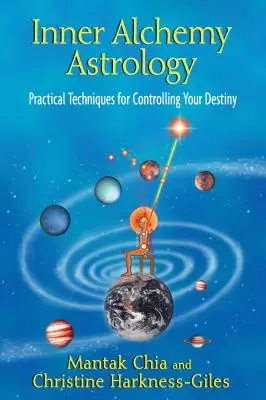 Alchimie interioară Astrologie: Tehnici practice pentru controlul destinului tău - Inner Alchemy Astrology: Practical Techniques for Controlling Your Destiny