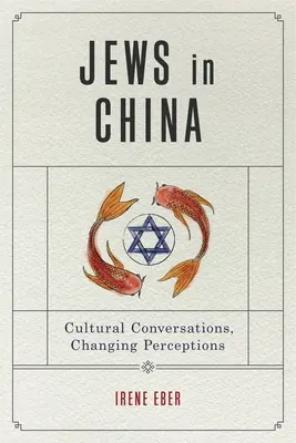 Evreii în China: Conversații culturale, schimbări de percepție - Jews in China: Cultural Conversations, Changing Perceptions