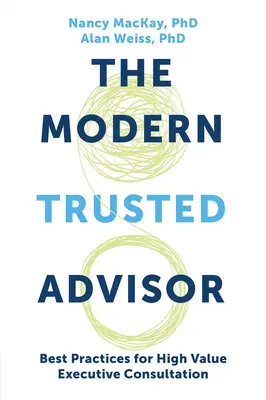 The Modern Trusted Advisor: Cele mai bune practici pentru consultanță executivă de înaltă valoare - The Modern Trusted Advisor: Best Practices for High Value Executive Consultation