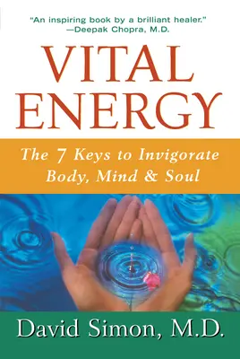 Energie vitală: Cele 7 chei pentru revigorarea trupului, minții și sufletului - Vital Energy: The 7 Keys to Invigorate Body, Mind, and Soul
