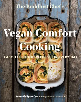 Gătitul de confort vegan al bucătarului budist: Rețete ușoare și reconfortante pentru fiecare zi - The Buddhist Chef's Vegan Comfort Cooking: Easy, Feel-Good Recipes for Every Day