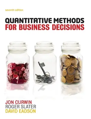Metode cantitative pentru decizii de afaceri (Curwin Jon (University of Central England)) - Quantitative Methods for Business Decisions (Curwin Jon (University of Central England))