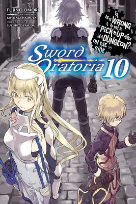Este greșit să încerci să agăți fete într-o temniță? on the Side: Sword Oratoria, Vol. 10 (Light Novel) - Is It Wrong to Try to Pick Up Girls in a Dungeon? on the Side: Sword Oratoria, Vol. 10 (Light Novel)