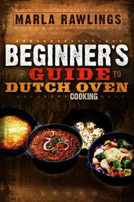 Ghidul începătorului pentru gătitul în cuptorul olandez - The Beginners Guide to Dutch Oven Cooking