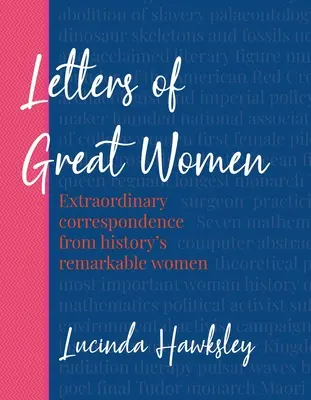 Scrisori ale marilor femei: Corespondență extraordinară de la femeile remarcabile ale istoriei - Letters of Great Women: Extraordinary Correspondence from History's Remarkable Women