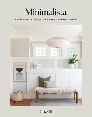 Minimalista: Ghidul tău pas cu pas pentru o casă, o garderobă și o viață mai bune - Minimalista: Your Step-By-Step Guide to a Better Home, Wardrobe, and Life