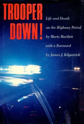 Trooper Down!: Viață și moarte în patrula rutieră - Trooper Down!: Life and Death on the Highway Patrol