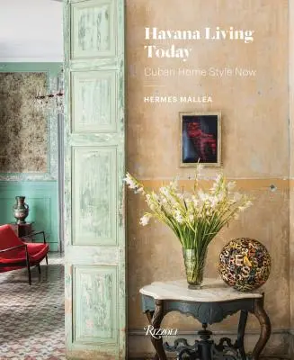 Havana Living Today: Stilul casnic cubanez actual - Havana Living Today: Cuban Home Style Now