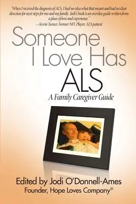 Cineva pe care îl iubesc are SLA: Un ghid pentru îngrijitorii de familie - Someone I Love Has ALS: A Family Caregiver Guide
