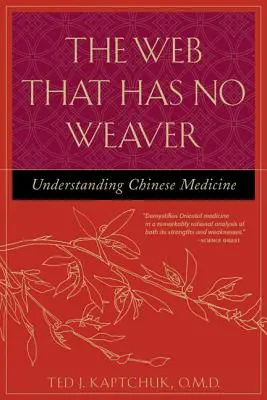 The Web That Has No Weaver: Înțelegerea medicinei chinezești - The Web That Has No Weaver: Understanding Chinese Medicine