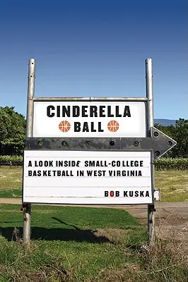 Cinderella Ball: O privire în interiorul baschetului la colegiile mici din Virginia de Vest - Cinderella Ball: A Look Inside Small-College Basketball in West Virginia