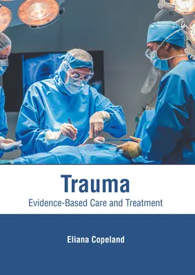Trauma: Îngrijire și tratament bazate pe dovezi - Trauma: Evidence-Based Care and Treatment