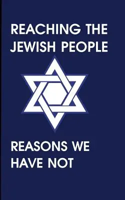 Atingerea poporului evreu: Motive pentru care nu am reușit - Reaching the Jewish People: Reasons We Have Not