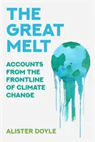 Marea topire - relatări din prima linie a schimbărilor climatice - Great Melt - Accounts from the Frontline of Climate Change