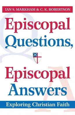 Întrebări episcopale, răspunsuri episcopale: Explorarea credinței creștine - Episcopal Questions, Episcopal Answers: Exploring Christian Faith