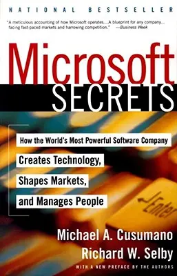 Microsoft Secrets: How the World's Most Powerful Software Company Creates Technology, Shapes Markets, and Manages People