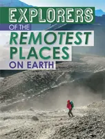 Exploratori ai celor mai îndepărtate locuri de pe Pământ - Explorers of the Remotest Places on Earth