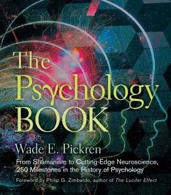 Cartea psihologiei: De la șamanism la neuroștiința de ultimă oră, 250 de repere în istoria psihologiei - The Psychology Book: From Shamanism to Cutting-Edge Neuroscience, 250 Milestones in the History of Psychology