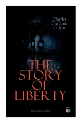 Povestea libertății (ediție ilustrată) - The Story of Liberty (Illustrated Edition)