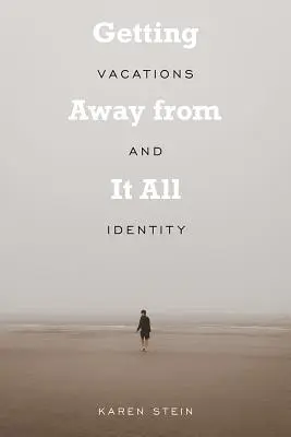 Departe de tot: Vacanțe și identitate - Getting Away from It All: Vacations and Identity