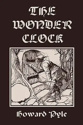 Ceasul minune, ediție ilustrată (Clasicii de ieri) - The Wonder Clock, Illustrated Edition (Yesterday's Classics)