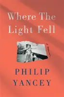 Unde a căzut lumina - Un memoriu - Where the Light Fell - A Memoir