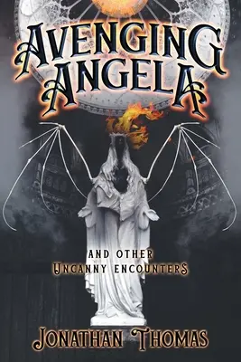 Răzbunarea Angelei și alte întâlniri stranii - Avenging Angela and Other Uncanny Encounters
