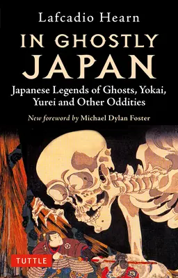 În Ghostly Japan: Legende japoneze despre fantome, Yokai, Yurei și alte ciudățenii - In Ghostly Japan: Japanese Legends of Ghosts, Yokai, Yurei and Other Oddities
