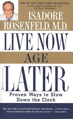 Trăiește acum, îmbătrânește mai târziu: Modalități dovedite de a încetini timpul - Live Now, Age Later: Proven Ways to Slow Down the Clock