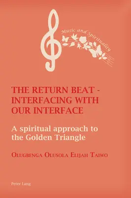 The Return Beat - Interacțiunea cu interfața noastră: O abordare spirituală a Triunghiului de Aur - The Return Beat - Interfacing with Our Interface: A Spiritual Approach to the Golden Triangle