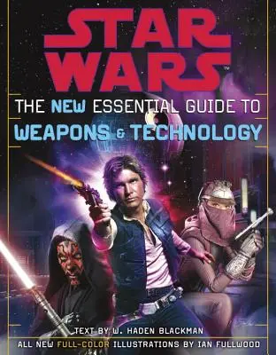 The New Essential Guide to Weapons and Technology: Ediție revizuită: Războiul Stelelor - The New Essential Guide to Weapons and Technology: Revised Edition: Star Wars