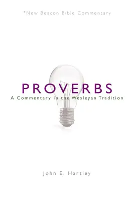 Nbbc, Proverbe: Un comentariu în tradiția wesleyană - Nbbc, Proverbs: A Commentary in the Wesleyan Tradition